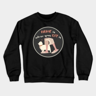 home is where your cat is Crewneck Sweatshirt